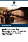 Verbesserung des Zugangs armer Menschen zur Justiz durch eine Föderation Verbesserung des Zugangs armer Menschen zur Justiz durch eine Föderation
