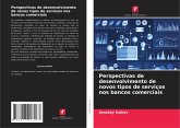 Perspectivas de desenvolvimento de novos tipos de serviços nos bancos comerciais Perspectivas de desenvolvimento de novos tipos de serviços nos bancos comerciais