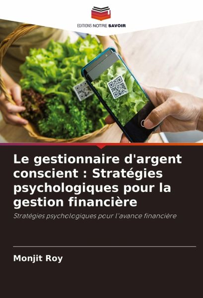 Le gestionnaire d'argent conscient : Stratégies psychologiques pour la gestion financière