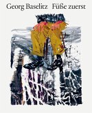 Georg Baselitz. Füße zuerst Georg Baselitz. Füße zuerst