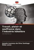 Travail, plaisir et souffrance dans l'industrie hôtelière Travail, plaisir et souffrance dans l'industrie hôtelière