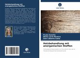 Holzbehandlung mit anorganischen Stoffen Holzbehandlung mit anorganischen Stoffen