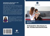Antizipative Beratung in der Kinderzahnheilkunde Antizipative Beratung in der Kinderzahnheilkunde