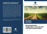 Vergangenheit, Gegenwart und Zukunft von Zahnimplantaten Vergangenheit, Gegenwart und Zukunft von Zahnimplantaten