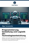 Programmierung, Gestaltung und Logistik der Technologieentwicklung