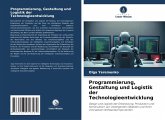 Programmierung, Gestaltung und Logistik der Technologieentwicklung Programmierung, Gestaltung und Logistik der Technologieentwicklung