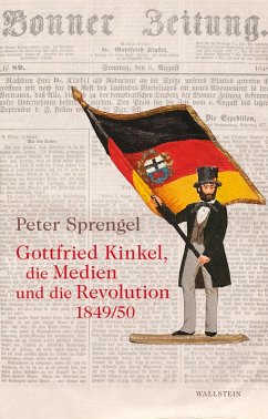 Cover Gottfried Kinkel, die Medien und die Revolution 1849/50