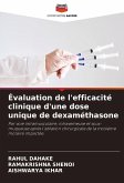 Évaluation de l'efficacité clinique d'une dose unique de dexaméthasone Évaluation de l'efficacité clinique d'une dose unique de dexaméthasone