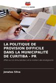 LA POLITIQUE DE PROVISION DIFFICILE DANS LA MUNICIPALITÉ DE CURITIBA - PR