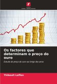 Os factores que determinam o preço do ouro Os factores que determinam o preço do ouro