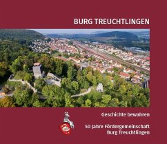 Cover Burg Treuchtlingen. Geschichte bewahren - 50 Jahre Fördergemeinschaft Burg Treuchtlingen