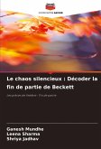 Le chaos silencieux : Décoder la fin de partie de Beckett Le chaos silencieux : Décoder la fin de partie de Beckett