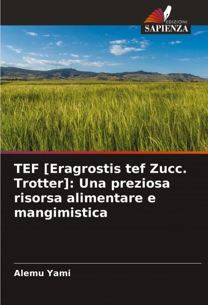 TEF [Eragrostis tef Zucc. Trotter]: Una preziosa risorsa alimentare e mangimistica