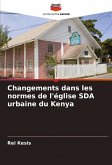 Changements dans les normes de l'église SDA urbaine du Kenya Changements dans les normes de l'église SDA urbaine du Kenya