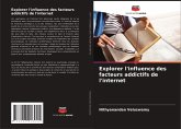 Explorer l'influence des facteurs addictifs de l'internet Explorer l'influence des facteurs addictifs de l'internet