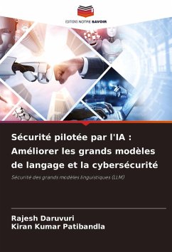 Sécurité pilotée par l'IA : Améliorer les grands modèles de langage et la cybersécurité - Daruvuri, Rajesh;Patibandla, Kiran Kumar