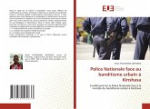 Police Nationale face au banditisme urbain à Kinshasa Police Nationale face au banditisme urbain à Kinshasa