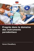 Progrès dans le domaine des instruments parodontaux Progrès dans le domaine des instruments parodontaux