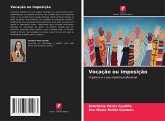 Vocação ou imposição Vocação ou imposição