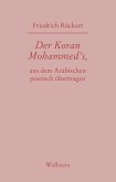 Der Koran Mohammed's, aus dem Arabischen poetisch übertragen Der Koran Mohammed's, aus dem Arabischen poetisch übertragen