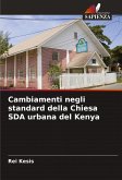 Cambiamenti negli standard della Chiesa SDA urbana del Kenya Cambiamenti negli standard della Chiesa SDA urbana del Kenya