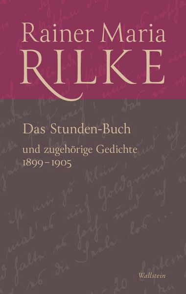 Das Stunden-Buch und zugehörige Gedichte Das Stunden-Buch und zugehörige Gedichte