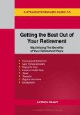 A Straightforward Guide to Getting the Best Out of Your Retirement A Straightforward Guide to Getting the Best Out of Your Retirement