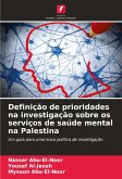 Definição de prioridades na investigação sobre os serviços de saúde mental na Palestina Definição de prioridades na investigação sobre os serviços de saúde mental na Palestina