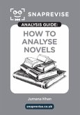 The SnapRevise Analysis Guides: How To Analyse Novels The SnapRevise Analysis Guides: How To Analyse Novels