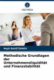 Methodische Grundlagen der Unternehmensliquidität und Finanzstabilität Methodische Grundlagen der Unternehmensliquidität und Finanzstabilität