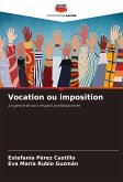 Vocation ou imposition Vocation ou imposition