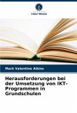 Herausforderungen bei der Umsetzung von IKT-Programmen in Grundschulen Herausforderungen bei der Umsetzung von IKT-Programmen in Grundschulen