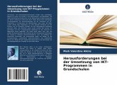 Herausforderungen bei der Umsetzung von IKT-Programmen in Grundschulen Herausforderungen bei der Umsetzung von IKT-Programmen in Grundschulen