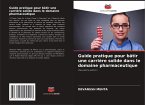 Guide pratique pour bâtir une carrière solide dans le domaine pharmaceutique