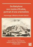 De Babylone aux routes d'Arabie, portrait d'une orientaliste