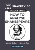 SnapRevise Analysis Guide: How to Analyse Shakespeare SnapRevise Analysis Guide: How to Analyse Shakespeare