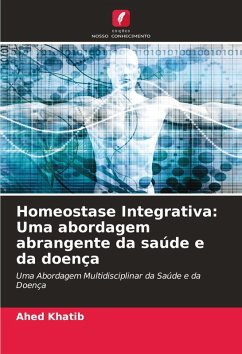 Homeostase Integrativa: Uma abordagem abrangente da saúde e da doença - Khatib, Ahed