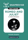 SnapRevise Romeo and Juliet Text Guide for English Literature SnapRevise Romeo and Juliet Text Guide for English Literature