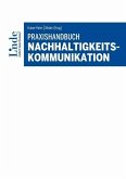 Praxishandbuch Nachhaltigkeitskommunikation (eBook, ePUB) Praxishandbuch Nachhaltigkeitskommunikation (eBook, ePUB)