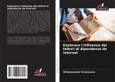 Esplorare l'influenza dei fattori di dipendenza da Internet Esplorare l'influenza dei fattori di dipendenza da Internet