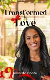 Transformed by Love (The Power of Love, #1) (eBook, ePUB) Transformed by Love (The Power of Love, #1) (eBook, ePUB)