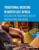 Traditional Medicine in North East Africa: Research on Traditional Healer Preparations and Herbs (eBook, ePUB) Traditional Medicine in North East Africa: Research on Traditional Healer Preparations and Herbs (eBook, ePUB)