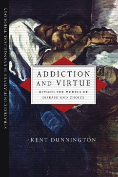 Addiction and Virtue (eBook, ePUB) - Dunnington, Kent