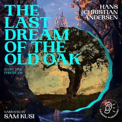 The Last Dream of the Old Oak (Story Time, Episode 109) (MP3-Download) - Andersen, Hans Christian