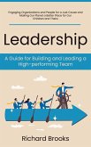 Leadership: A Guide for Building and Leading a High-performing Team (Engaging Organizations and People for a Just Cause and Making Our Planet a Better Place for Our Children and Theirs) (eBook, ePUB)
