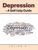Depression - A Self-help Guide (eBook, ePUB) Depression - A Self-help Guide (eBook, ePUB)