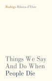Things We Say And Do When People Die (eBook, ePUB) Things We Say And Do When People Die (eBook, ePUB)