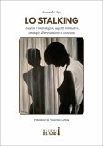 Lo stalking. Analisi criminologica, aspetti normativi, strategie di prevenzione e contrasto (eBook, ePUB) Lo stalking. Analisi criminologica, aspetti normativi, strategie di prevenzione e contrasto (eBook, ePUB)