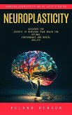 Neuroplasticity: Harnessing Neuroplasticity and the Law of Attraction (Discover the Secrets to Rewiring Your Brain for Optimal Performance and Mental Agility) (eBook, ePUB) Neuroplasticity: Harnessing Neuroplasticity and the Law of Attraction (Discover the Secrets to Rewiring Your Brain for Optimal Performance and Mental Agility) (eBook, ePUB)