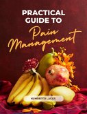 Practical Guide To Pain Management (eBook, ePUB) Practical Guide To Pain Management (eBook, ePUB)